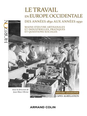 cover image of Le travail en Europe occidentale des années 1830 aux années 1930--Capes-Agrég Histoire-Géographie